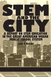 Stem and the City: A Report on Stem Education in the Great American Urban Public School System