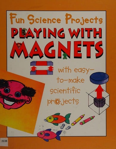 Fun Science Projects: Playing with Magnets