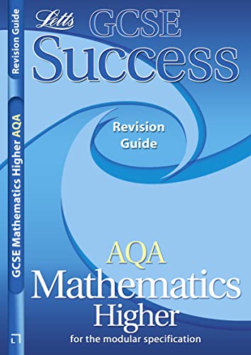 AQA GCSE Mathematics Higher Success Revision Guide (2011 Exa