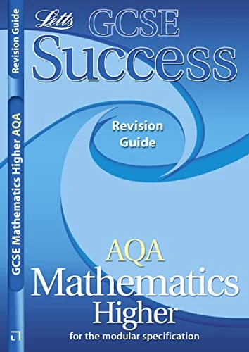 AQA GCSE Mathematics Higher Success Revision Guide (2011 Exa
