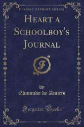 Heart a Schoolboy's Journal (Classic Reprint)