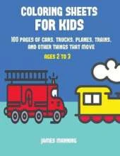 Coloring Sheets for Kids: A coloring book for toddlers with thick outlines for easy coloring: with pictures of trains, cars, planes, trucks, boats, lorries and other modes of transport