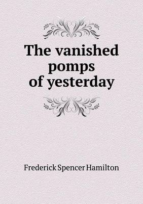 The Vanished Pomps of Yesterday