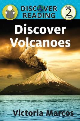 Discover Volcanoes: Level 2 Reader