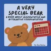 A Very Special Bear: A Book About AAC