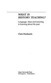 WHAT IS HISTORY TEACHING?