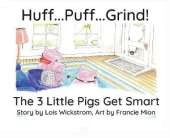 Huff...Puff...Grind!: The 3 Little Pigs Get Smart
