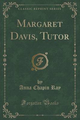 Margaret Davis, Tutor (Classic Reprint)