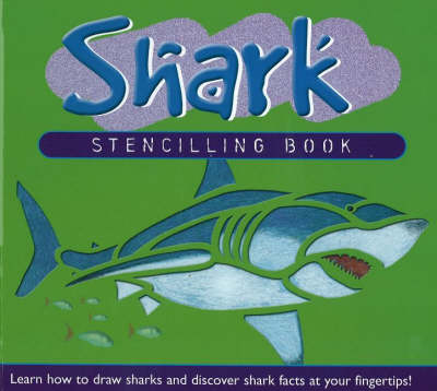 Shark Stencilling Book: Learn How to Draw Sharks and Discover Shark Facts at Your Fingertips