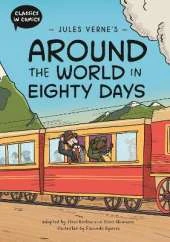 Classics in Comics: Jules Verne's Around the World in Eighty Days: A Comic Book