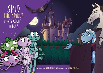 Spid the Spider Meets Count Spidula: A spooky adventure about kindness, courage and discovering that people aren’t always what they seem