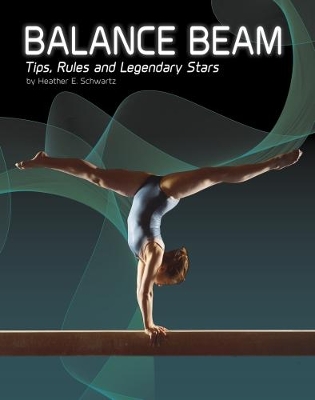 Balance Beam: Tips, Rules, and Legendary Stars