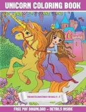 Unicorn Coloring Books for Girls 4 - 8: A Unicorn Coloring (Colouring) Book with 30 Coloring Pages That Gradually Progress in Difficulty: This Book Can Be Downloaded as a PDF and Printed Out to Color Individual Pages