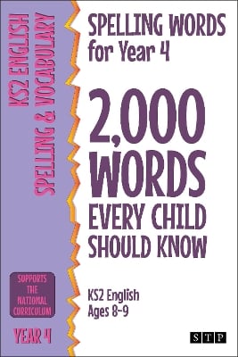 Spelling Words for Year 4: 2,000 Words Every Child Should Know (KS2 English Ages 8-9)