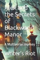 Alex and the Secrets of Blackwood Manor: A Multiverse Journey