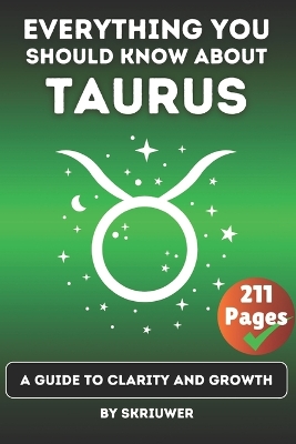 The Taurus Book: Everything You Should Know About Tauruses: A Guide to Clarity and Growth