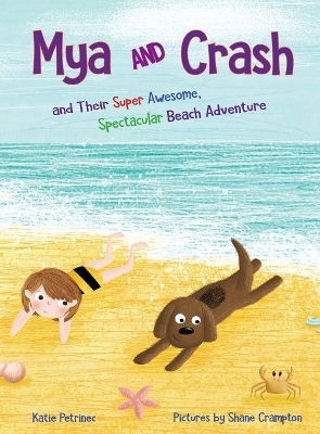 Mya and Crash: and Their Super Awesome, Spectacular Beach Adventure