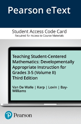 Teaching Student-Centered Mathematics: Developmentally Appropriate Instruction for Grades 3-5 (Volume 2) -- Enhanced Pearson eText