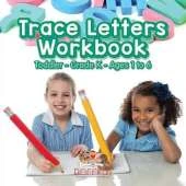 Trace Letters Workbook Toddler-Grade K - Ages 1 to 6