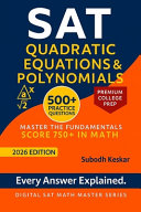 SAT Quadratic Equations & Polynomials: Master the Math That Drives Top SAT Scores-750 and Beyond