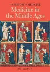 History of Medicine: Medicine In The Middle Ages