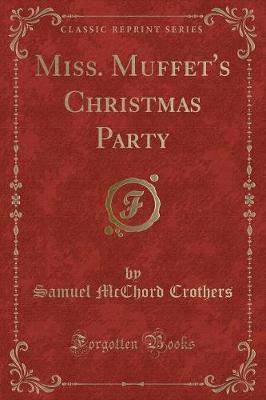 Miss. Muffet's Christmas Party (Classic Reprint)