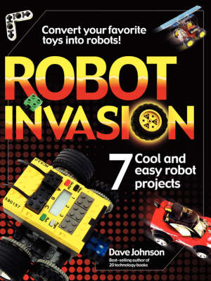Robot Invasion: 7 Cool and Easy Robot Projects