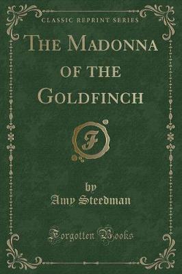 The Madonna of the Goldfinch (Classic Reprint)