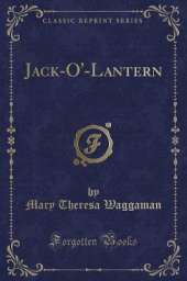 Jack-O'-Lantern (Classic Reprint)