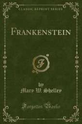 Frankenstein (Classic Reprint)