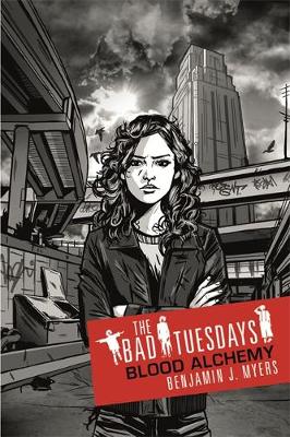 Bad Tuesdays: Blood Alchemy: Book 3