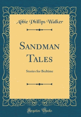 Sandman Tales: Stories for Bedtime (Classic Reprint)