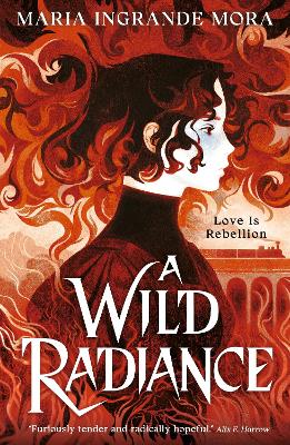 A Wild Radiance: An epic, queer romantic fantasy about power, magic and revolution, sizzling with enemies-to-lovers tension