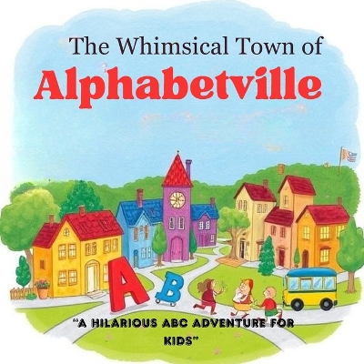 The Whimsical Town of Alphabetville