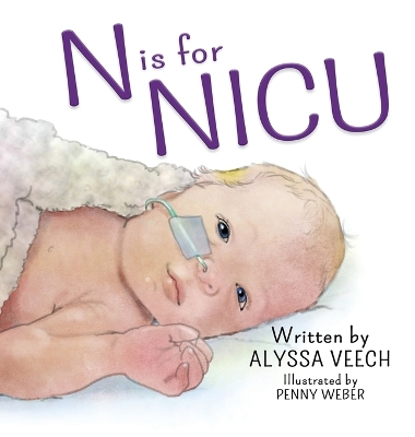 N is for NICU: An Alphabet Book about the Neonatal Intensive Care Unit