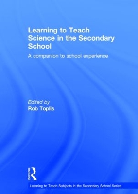 Learning to Teach Science in the Secondary School: A companion to school experience