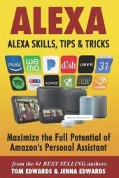 Alexa: Alexa Skills, Tips & Tricks