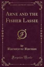 Arne and the Fisher Lassie (Classic Reprint)