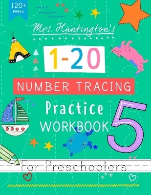 Mrs Huntington's Number Tracing Practice Workbook for Preschoolers: Bumper Learn to Write Numbers Book for Kids Ages 3-5