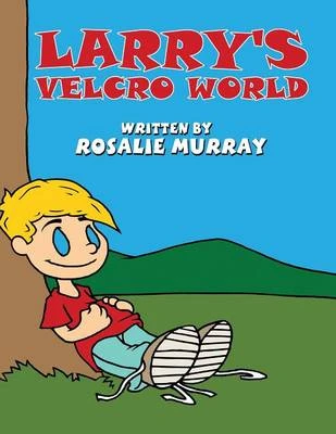 Larry's Velcro World: (Paperback Edition)