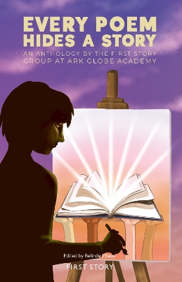 Every Poem Hides a Story: An Anthology by the First Story Group at Ark Globe Academy