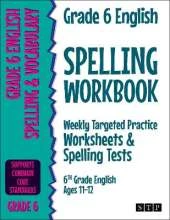 Grade 6 English Spelling Workbook: Weekly Targeted Practice Worksheets & Spelling Tests (6th Grade English Ages 11-12)