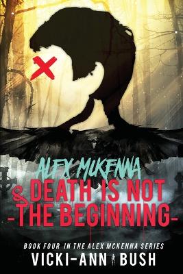 Alex McKenna and Death is Not the Beginning