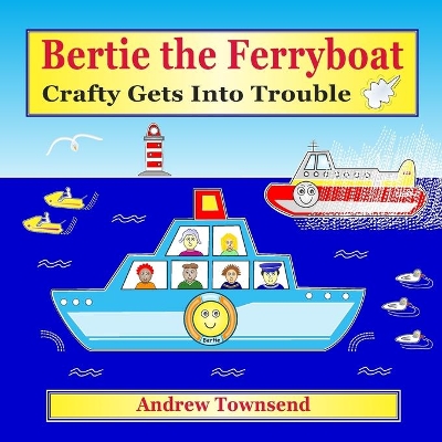 Bertie the Ferryboat: Crafty Gets Into Trouble