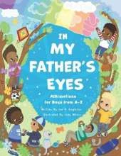 In My Father's Eyes: Affirmations for Boys from A-Z