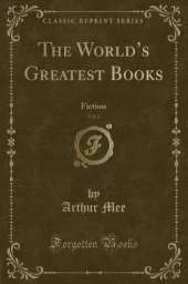 The Worlds Greatest Books, Vol. 2: Fiction (Classic Reprint)