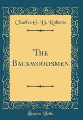 The Backwoodsmen (Classic Reprint)