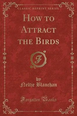 How to Attract the Birds (Classic Reprint)