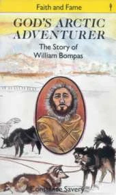 God's Arctic Adventurer: The Story of William Bompas