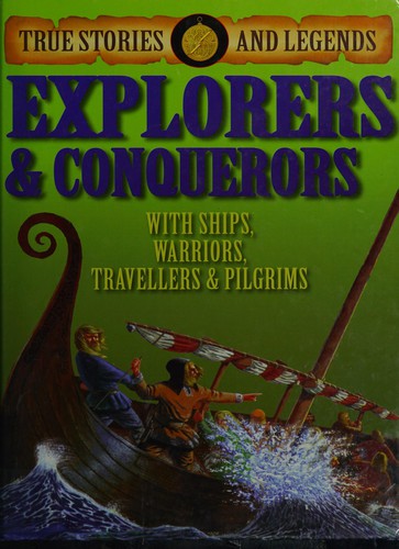 True Stories And Legends: Explorers and Conquerors